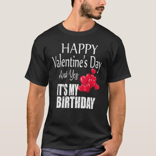 Fijne Valentijnsdag Ja, het is mijn verjaardag op T-shirt (Voorkant)