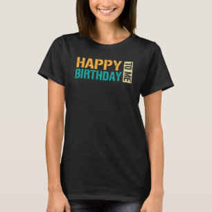 Fijne verjaardag voor mijn verjaardag voor de verj t-shirt