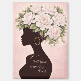 Fill Your Own Cup First Inspirational Magnet Magneet