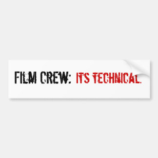 Filmploeg: het is technisch. bumpersticker