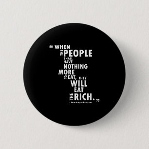 Filosofie Shirt - Rousseau Quote - Eet de rijken Ronde Button 5,7 Cm
