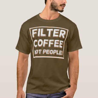 Filterkoffie niet mensen 27 t-shirt