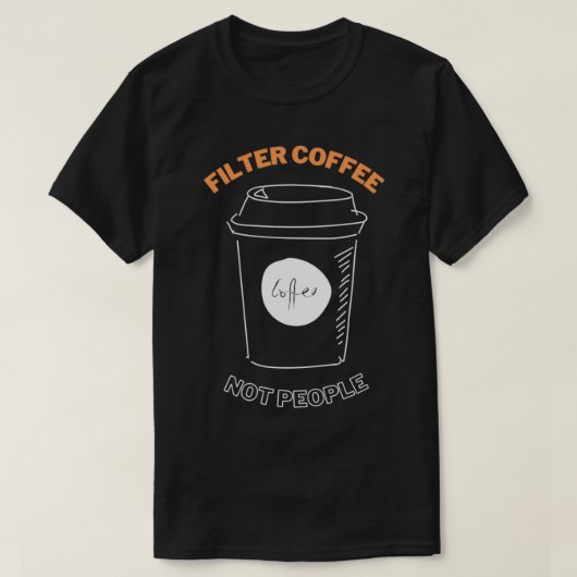 Filterkoffie niet mensen 7 t-shirt (Design voorkant)