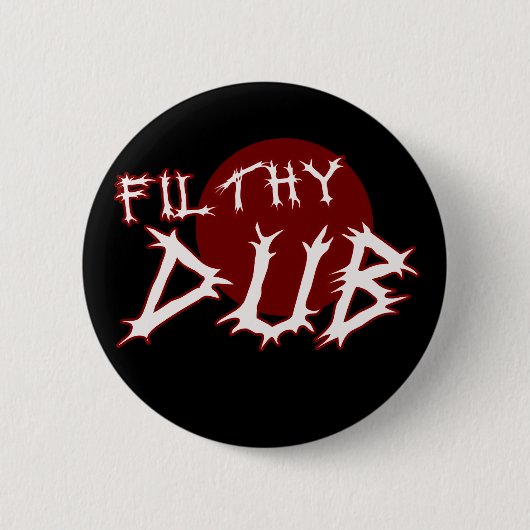 Filthy Dub Dubstep shirt Ronde Button 5,7 Cm (Voorkant)