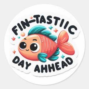 Fin-tastic Day Ahead Fish Pun - Schattigee motivat Ronde Sticker