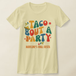 Finale partij Fiesta Mexico Bachelorette Taco Bout T-shirt
