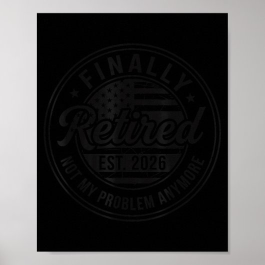 Finally Retired 2026 Not My Problem Anymore Funny  Poster (Voorkant)
