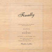 Finally Script Minimalist Wedding Acryl Uitnodigingen (Voorkant)