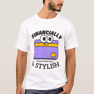 Financieel onverantwoordelijk en stijlvol t-shirt