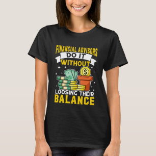 Financiële adviseur zonder saldo te verliezen t-shirt