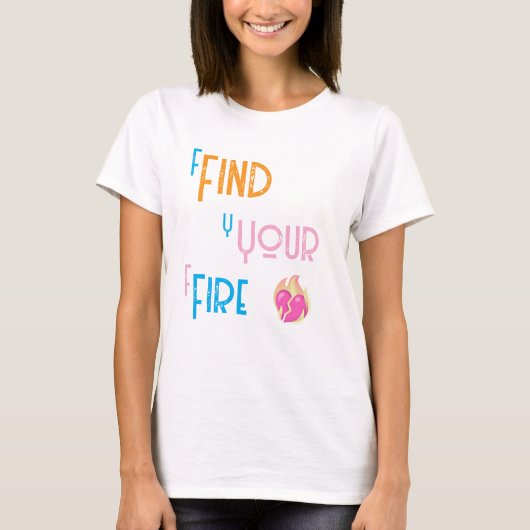 Find Your Fire T-Shirt (Voorkant)