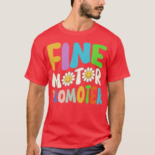 Fine Motor Promoter Occupational Therapy (Fine Mot T-shirt