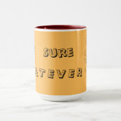 Fine. Sure. Whatever. — Funny Sarcastic Quote Mug (Centre)