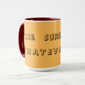 Fine. Sure. Whatever. — Funny Sarcastic Quote Mug (Devant gauche)