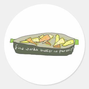 Fine Words Butter No Parsnips Ronde Sticker
