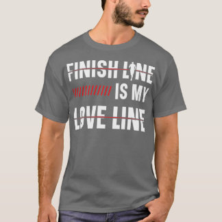 Finish Line is My Love Line Runner Marathon Device T-shirt