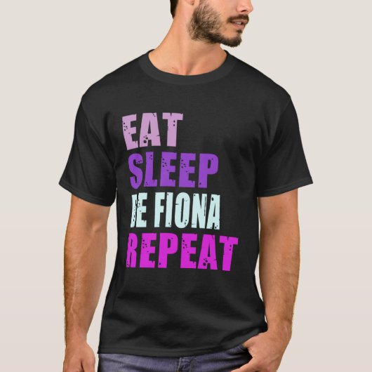 Fiona Eat Sleep Be Repeat Fiona T-shirt (Voorkant)