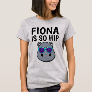 FIONA HIPPO IS ZO HIP T-shirts