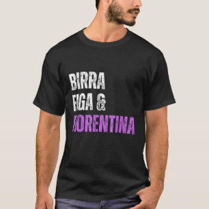 Fiorentina Birra Figa Divertente Sono un Uomo Semp T-shirt