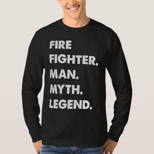 Fire Fighter Man Myth Legend T-shirt (Voorkant)