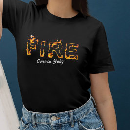Fire und Passion – Come on Baby - für Rebel Girls T-shirt