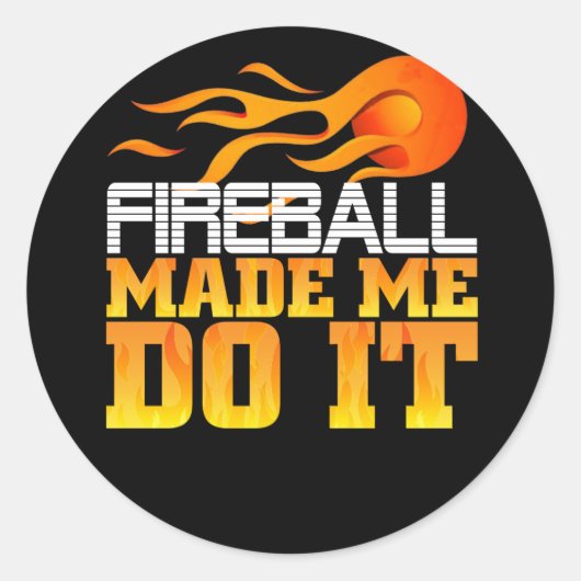 Fireball liet me het doen ronde sticker (Voorkant)