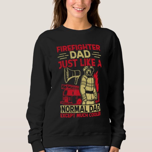 Firefighter Dad Just Like A Normal Dad Except Much Trui (Voorkant)