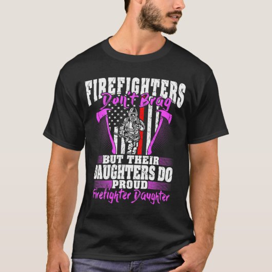 Firefighters Don't Brag - Proud Firefighter Daught T-shirt (Voorkant)