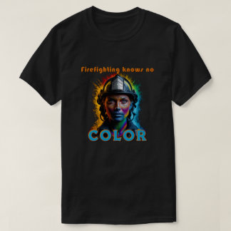 "Firefighting Knows No Color" Woman T-shirt