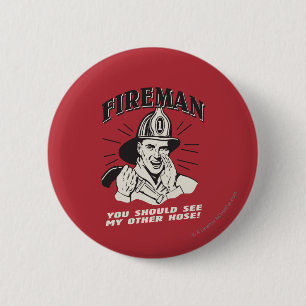 Fireman: You Should See My Other Hose Ronde Button 5,7 Cm