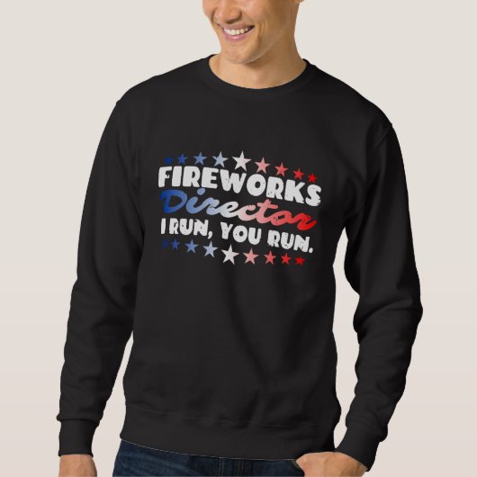 Fireworks Director I Run You Run Firecrackers 4th  Trui (Voorkant)