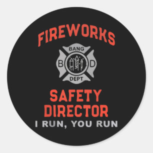 Fireworks Safety Director Ik run je Funny 4th Ronde Sticker