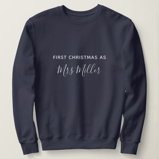 First Christmas as Mrs Navy Blue Custom Sweatshirt (Design devant)