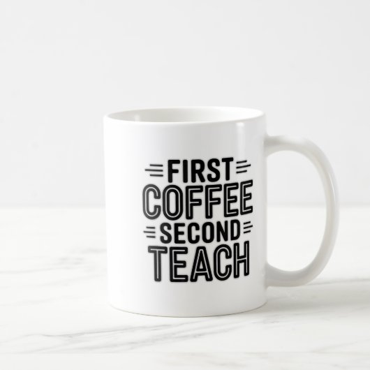 First Coffee Second Teach Funny Teacher Shirt Back Koffiemok (Rechts)
