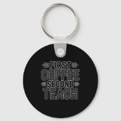 First Coffee Second Teach Funny Teacher Shirt Back Sleutelhanger (Voorkant)