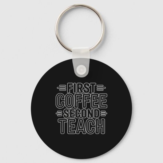 First Coffee Second Teach Funny Teacher Shirt Back Sleutelhanger (Voorkant)
