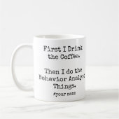 First Coffee Then Behavior Analyst Things funny Koffiemok (Links)