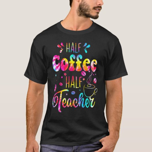 First Day Of School Half Coffee Half Teacher  Wome T-shirt (Voorkant)