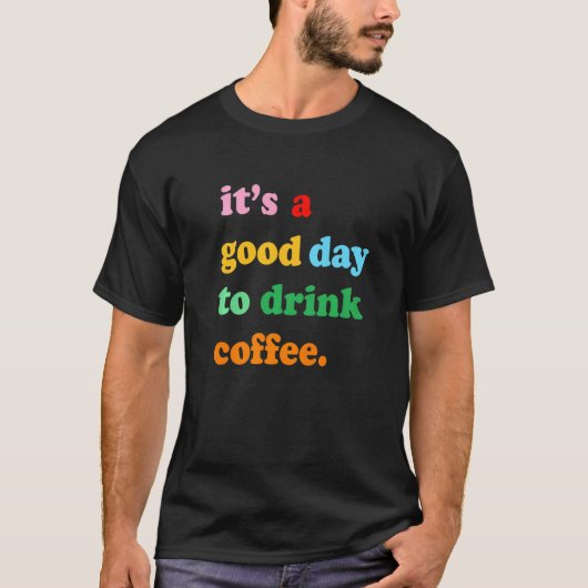First Drink Coffee Then Do Stuff Good Coffee  Mood T-shirt (Voorkant)