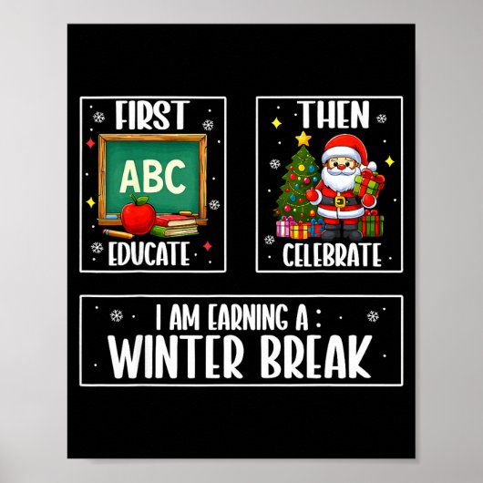 First Educate Then Celebrate Winter Break Christma Poster (Voorkant)