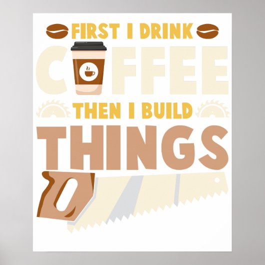 first i drink coffee then i build things poster (Voorkant)