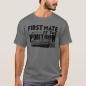 First Mate Of The Pontoon Pontooning Boat Captain T-shirt (Voorkant)