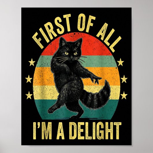 First Of All I’m A Delight Roaring Cat Funny Sarca Poster (Voorkant)