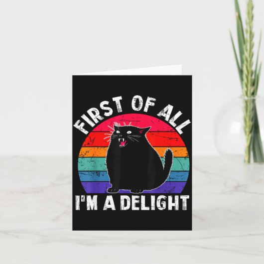 First Of All I'm A Delight Roaring Black Cat Funny Kaart (Voorkant)
