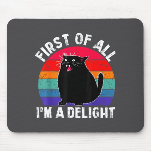 First Of All I'm A Delight Roaring Black Cat Funny Muismat (Voorkant)