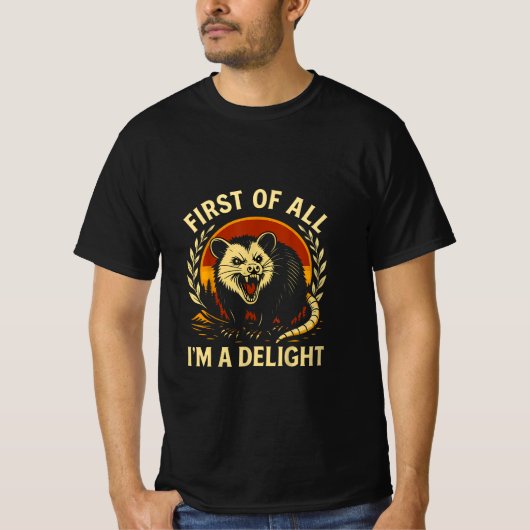 First Of All I'm A Delight Sarcastic Angry Opossum T-shirt (Voorkant)