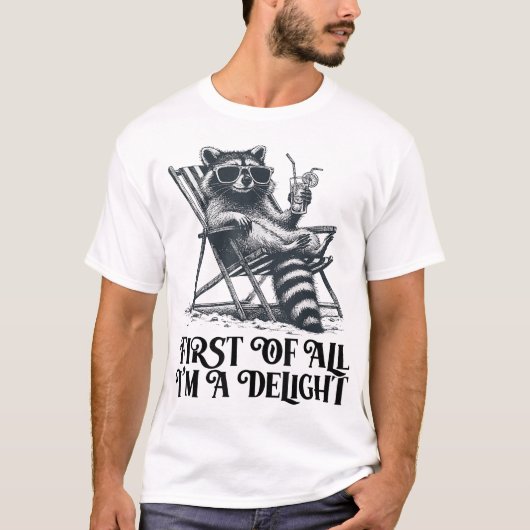 First Of All I'M A Delight Saying Sarcastic  T-shirt (Voorkant)