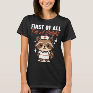 First Of All I'm A Delight T-shirt