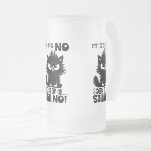 First Of All, No Funny Cat Lover Gift Matglas Bierpul (Voorkant rechts)