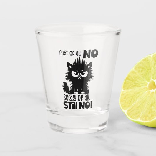 First Of All, No Funny Cat Lover Gift  Shot Glas (Voorkant)